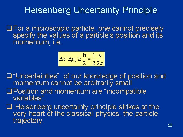 Heisenberg Uncertainty Principle q For a microscopic particle, one cannot precisely specify the values