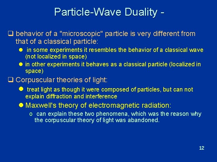  Particle-Wave Duality q behavior of a "microscopic" particle is very different from that