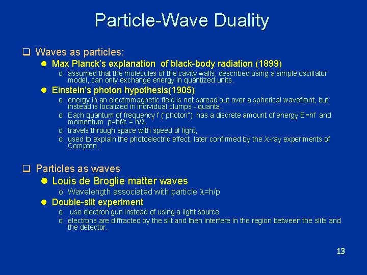 Particle-Wave Duality q Waves as particles: l Max Planck’s explanation of black-body radiation (1899)