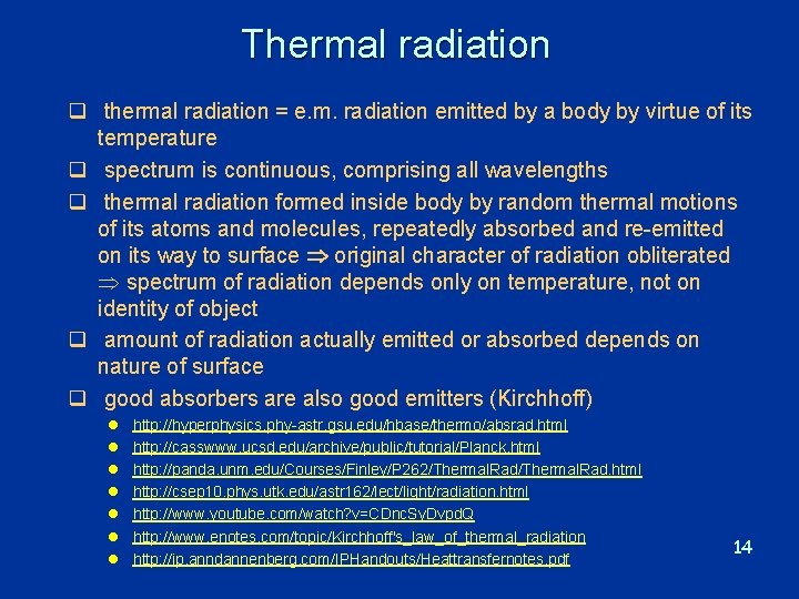 Thermal radiation q thermal radiation = e. m. radiation emitted by a body by