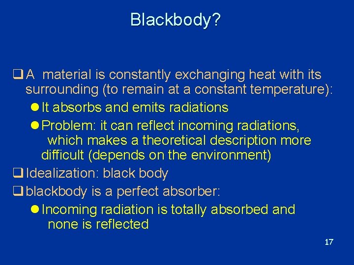 Blackbody? q A material is constantly exchanging heat with its surrounding (to remain at