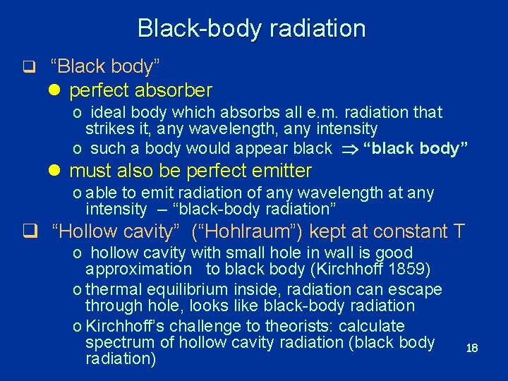 Black-body radiation q “Black body” l perfect absorber o ideal body which absorbs all