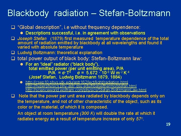 Blackbody radiation – Stefan-Boltzmann q “Global description”, i. e without frequency dependence: l Descriptions