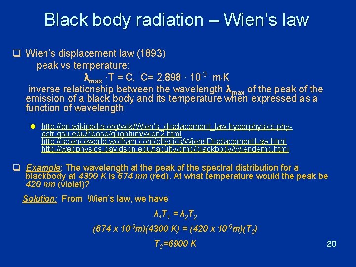 Black body radiation – Wien’s law q Wien’s displacement law (1893) peak vs temperature: