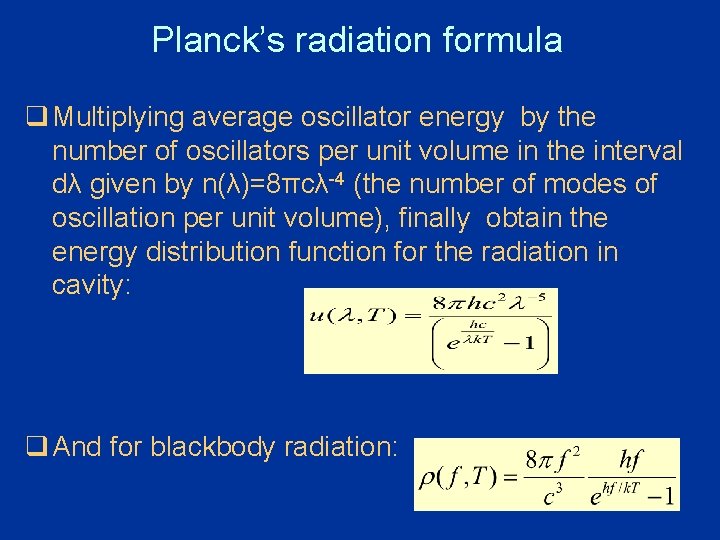 Planck’s radiation formula q Multiplying average oscillator energy by the number of oscillators per