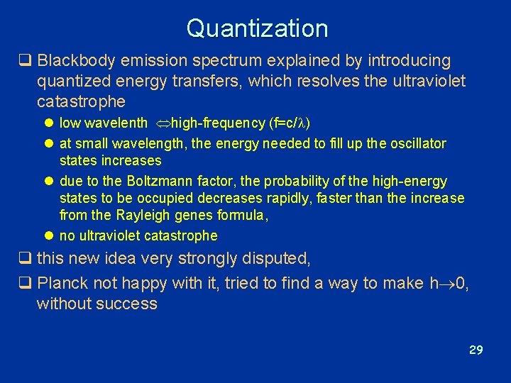 Quantization q Blackbody emission spectrum explained by introducing quantized energy transfers, which resolves the