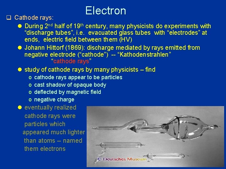 Electron q Cathode rays: l During 2 nd half of 19 th century, many