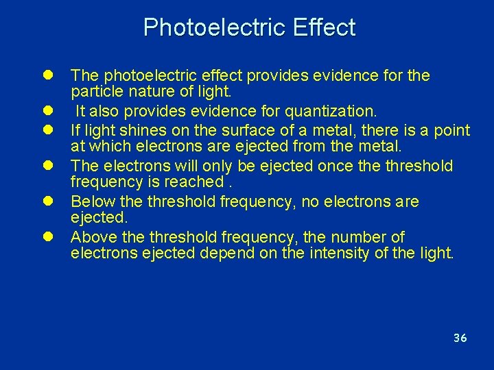 Photoelectric Effect l The photoelectric effect provides evidence for the particle nature of light.