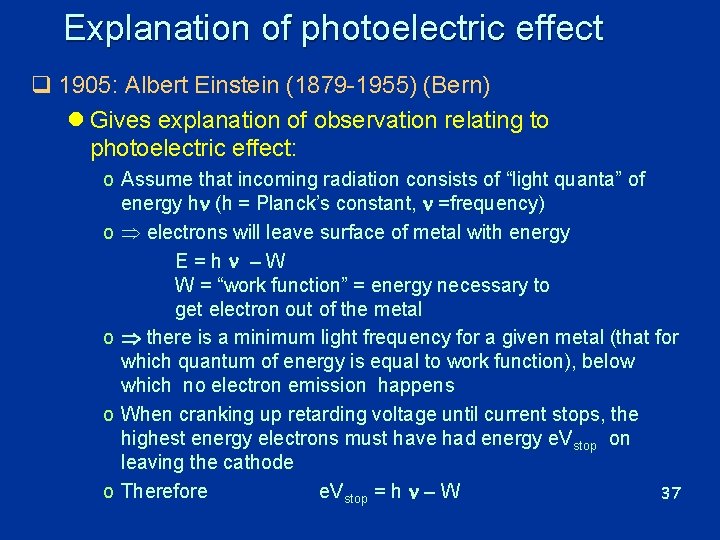Explanation of photoelectric effect q 1905: Albert Einstein (1879 -1955) (Bern) l Gives explanation