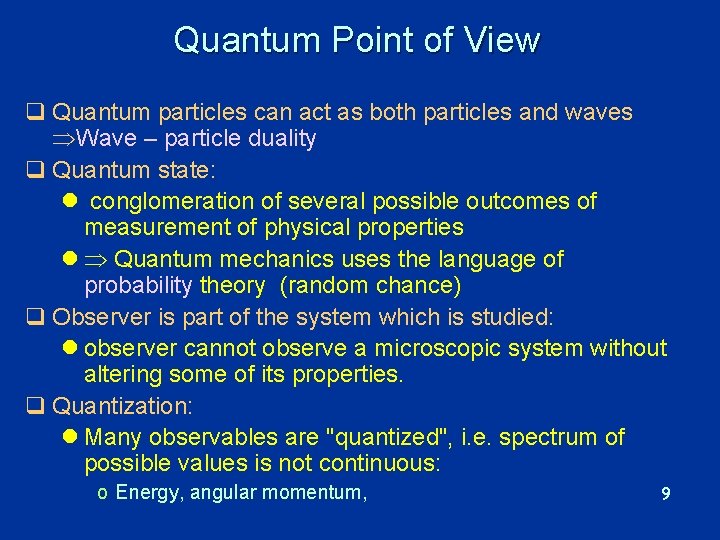 Quantum Point of View q Quantum particles can act as both particles and waves