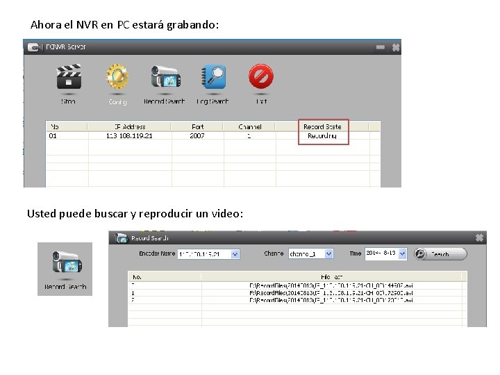 Ahora el NVR en PC estará grabando: Usted puede buscar y reproducir un video: