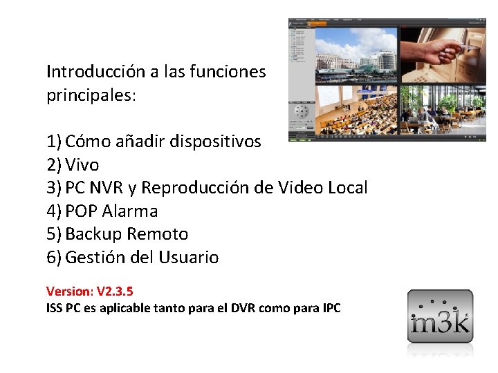 Introducción a las funciones principales: 1) Cómo añadir dispositivos 2) Vivo 3) PC NVR