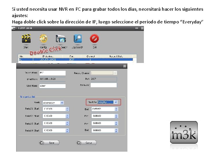Si usted necesita usar NVR en PC para grabar todos los días, necesitará hacer