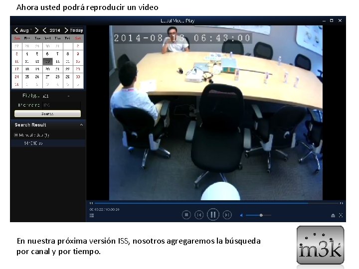 Ahora usted podrá reproducir un video En nuestra próxima versión ISS, nosotros agregaremos la