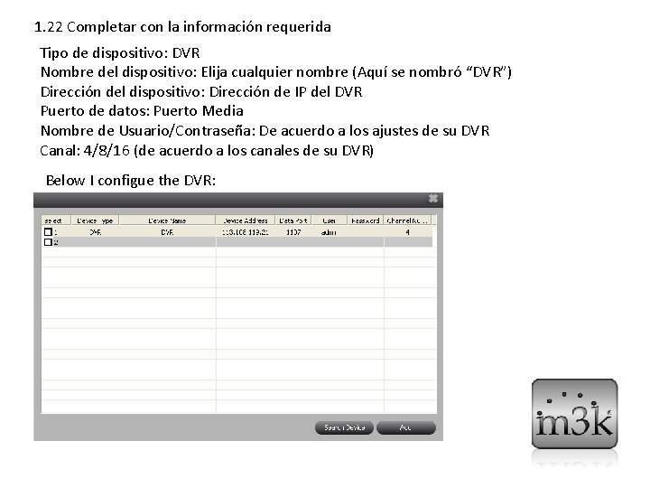 1. 22 Completar con la información requerida Tipo de dispositivo: DVR Nombre del dispositivo: