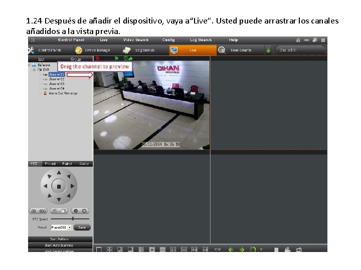 1. 24 Después de añadir el dispositivo, vaya a“Live”. Usted puede arrastrar los canales