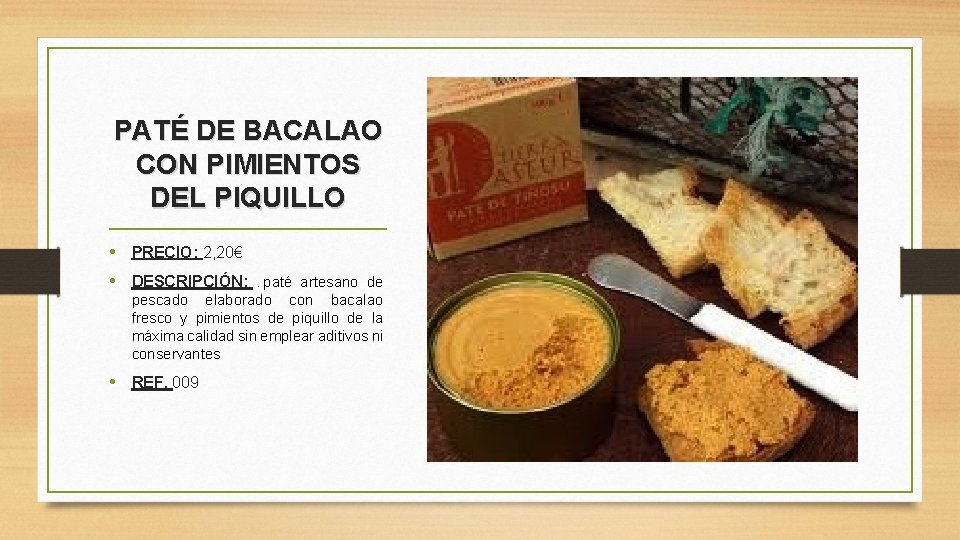 PATÉ DE BACALAO CON PIMIENTOS DEL PIQUILLO • PRECIO: 2, 20€ • DESCRIPCIÓN: .