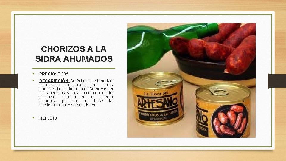 CHORIZOS A LA SIDRA AHUMADOS • • PRECIO: 3, 30€ • REF. 010 DESCRIPCIÓN: