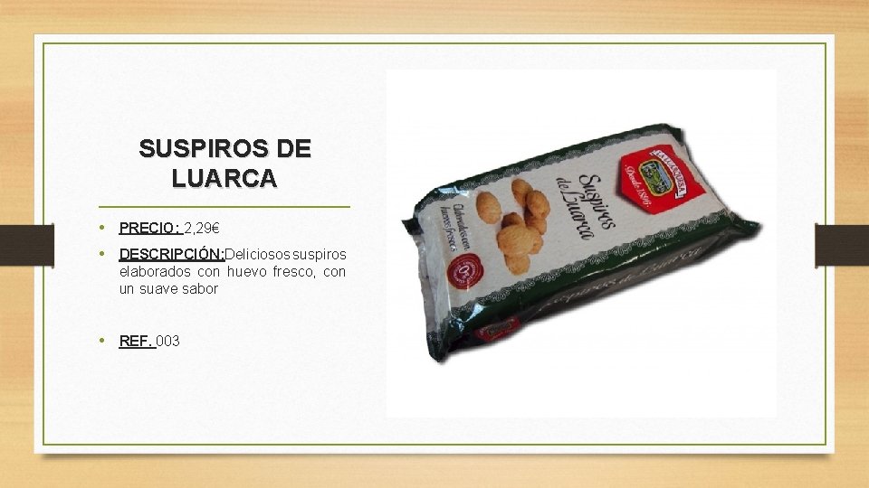 SUSPIROS DE LUARCA • PRECIO: 2, 29€ • DESCRIPCIÓN: Deliciosos suspiros elaborados con huevo