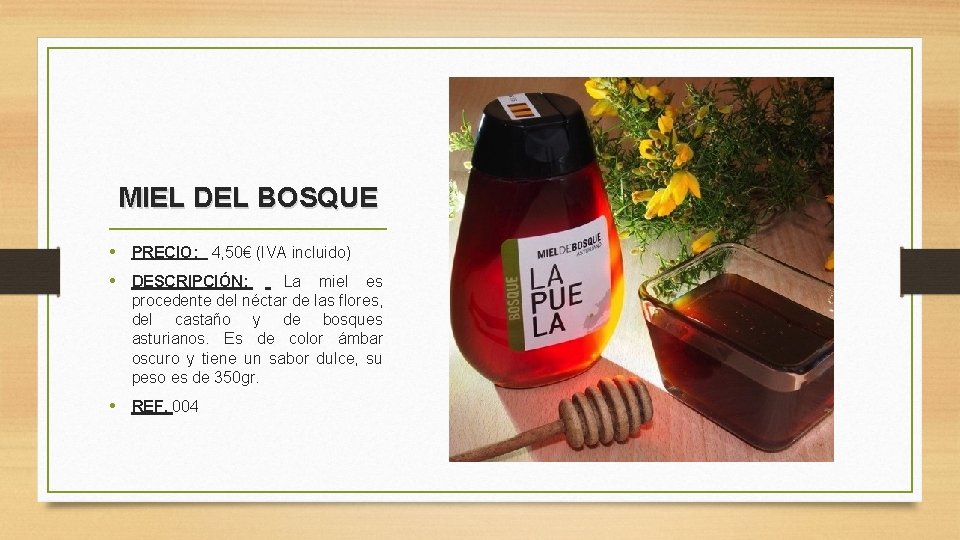 MIEL DEL BOSQUE • PRECIO: 4, 50€ (IVA incluido) • DESCRIPCIÓN: La miel es