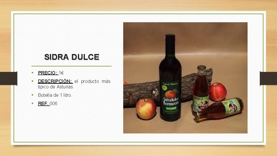 SIDRA DULCE • PRECIO: 1€ • DESCRIPCIÓN: el producto más tipico de Asturias •