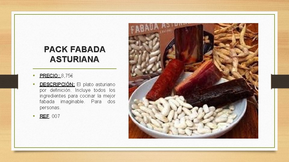 PACK FABADA ASTURIANA • PRECIO: 8, 75€ • DESCRIPCIÓN: El plato asturiano por definición.