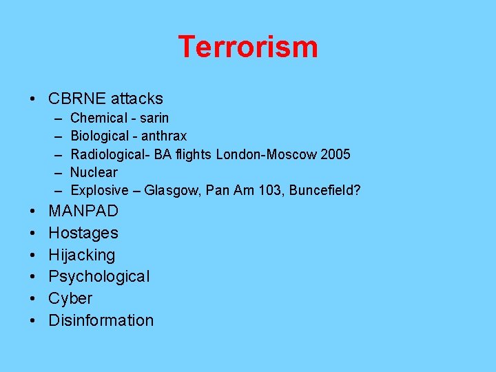 Terrorism • CBRNE attacks – – – • • • Chemical - sarin Biological