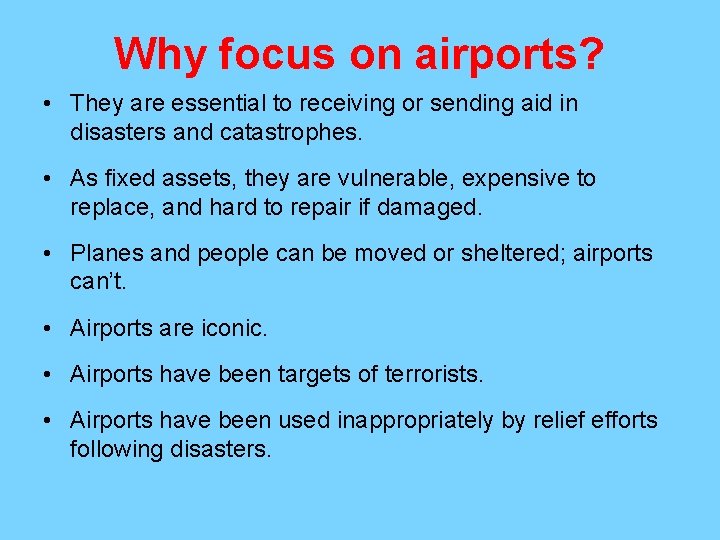 Why focus on airports? • They are essential to receiving or sending aid in