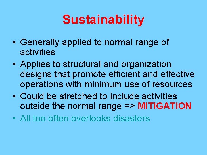 Sustainability • Generally applied to normal range of activities • Applies to structural and