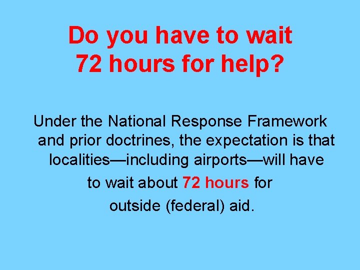 Do you have to wait 72 hours for help? Under the National Response Framework
