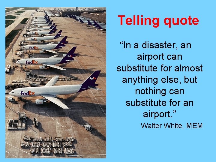 Telling quote “In a disaster, an airport can substitute for almost anything else, but
