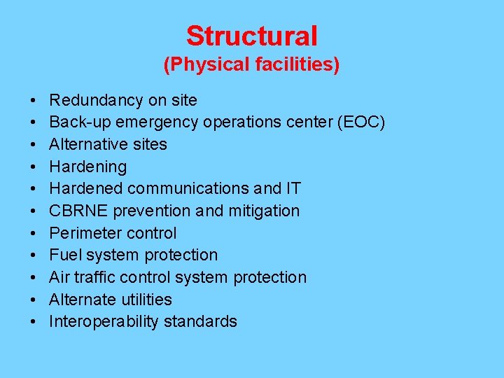 Structural (Physical facilities) • • • Redundancy on site Back-up emergency operations center (EOC)