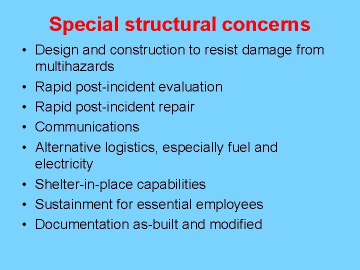 Special structural concerns • Design and construction to resist damage from multihazards • Rapid