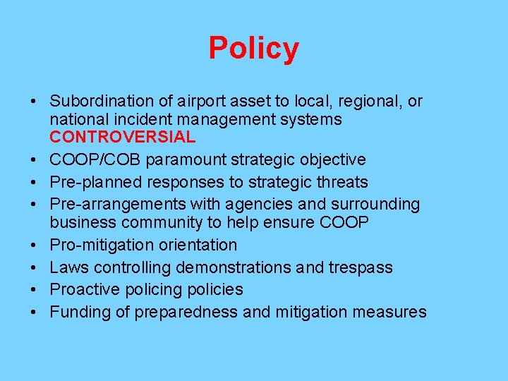 Policy • Subordination of airport asset to local, regional, or national incident management systems