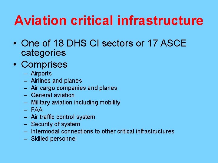 Aviation critical infrastructure • One of 18 DHS CI sectors or 17 ASCE categories