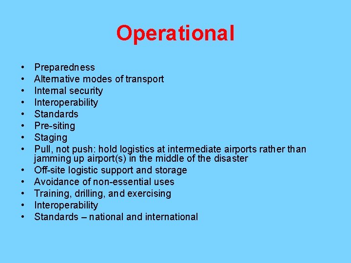 Operational • • • • Preparedness Alternative modes of transport Internal security Interoperability Standards