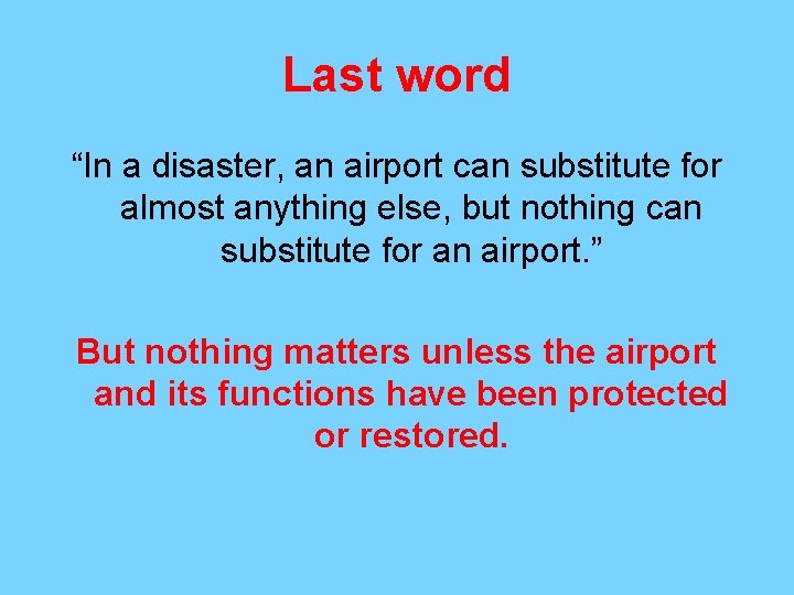 Last word “In a disaster, an airport can substitute for almost anything else, but