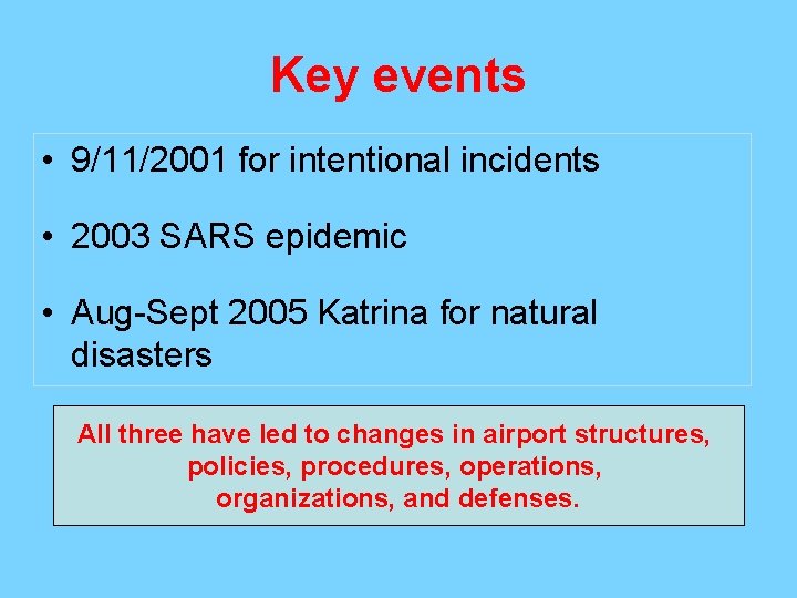 Key events • 9/11/2001 for intentional incidents • 2003 SARS epidemic • Aug-Sept 2005