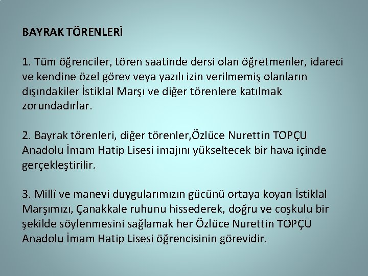 BAYRAK TÖRENLERİ 1. Tüm öğrenciler, tören saatinde dersi olan öğretmenler, idareci ve kendine özel