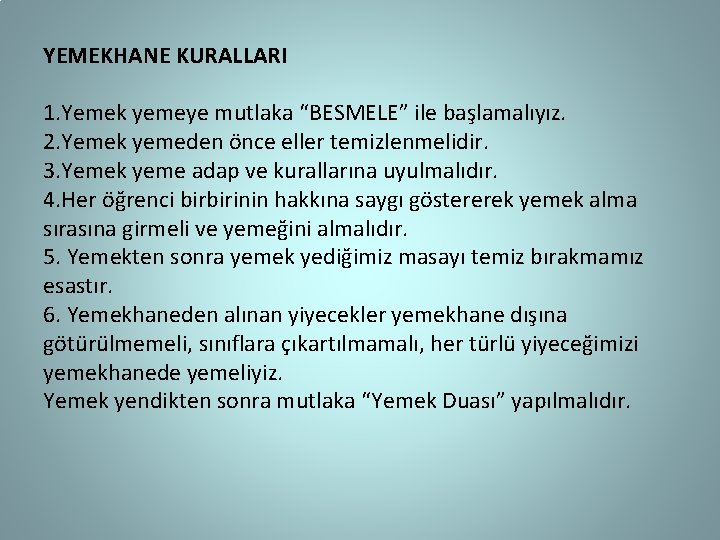 YEMEKHANE KURALLARI 1. Yemek yemeye mutlaka “BESMELE” ile başlamalıyız. 2. Yemek yemeden önce eller