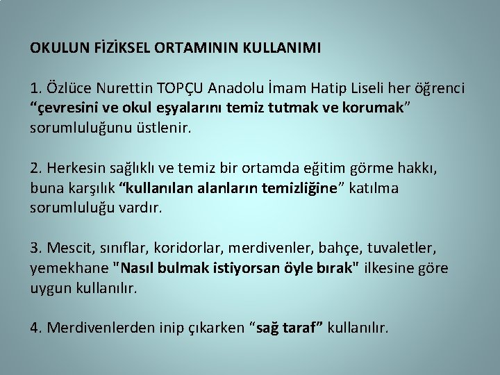 OKULUN FİZİKSEL ORTAMININ KULLANIMI 1. Özlüce Nurettin TOPÇU Anadolu İmam Hatip Liseli her öğrenci