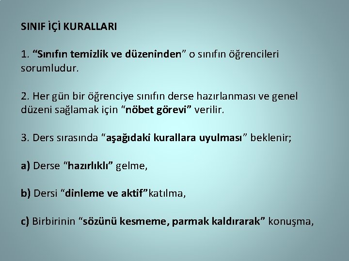 SINIF İÇİ KURALLARI 1. “Sınıfın temizlik ve düzeninden” o sınıfın öğrencileri sorumludur. 2. Her