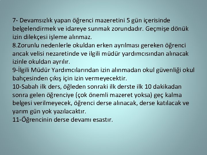 7 - Devamsızlık yapan öğrenci mazeretini 5 gün içerisinde belgelendirmek ve idareye sunmak zorundadır.