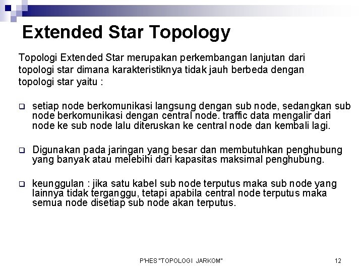 Extended Star Topology Topologi Extended Star merupakan perkembangan lanjutan dari topologi star dimana karakteristiknya