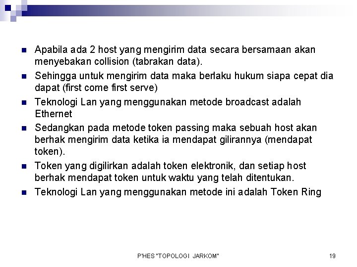 n n n Apabila ada 2 host yang mengirim data secara bersamaan akan menyebakan