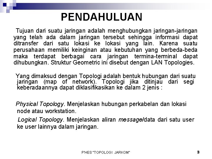 PENDAHULUAN Tujuan dari suatu jaringan adalah menghubungkan jaringan-jaringan yang telah ada dalam jaringan tersebut