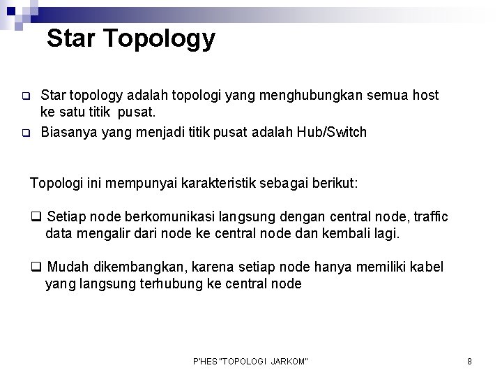 Star Topology q q Star topology adalah topologi yang menghubungkan semua host ke satu