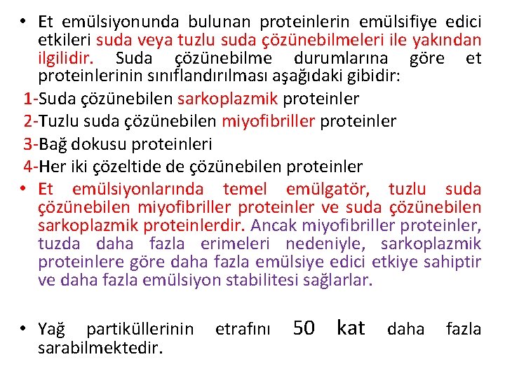  • Et emülsiyonunda bulunan proteinlerin emülsifiye edici etkileri suda veya tuzlu suda çözünebilmeleri