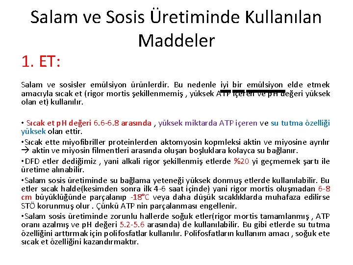 Salam ve Sosis Üretiminde Kullanılan Maddeler 1. ET: Salam ve sosisler emülsiyon ürünlerdir. Bu Salam ve Sosis Üretiminde Kullanılan Maddeler 1. ET: Salam ve sosisler emülsiyon ürünlerdir. Bu