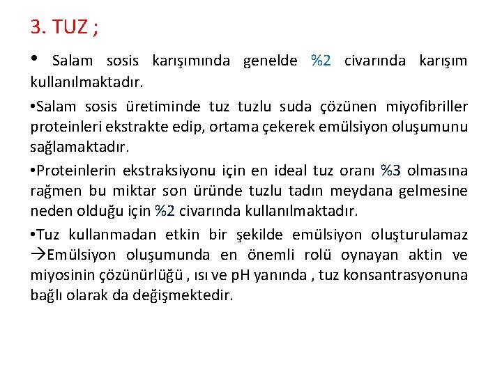 3. TUZ ; • Salam sosis karışımında genelde %2 civarında karışım kullanılmaktadır. • Salam